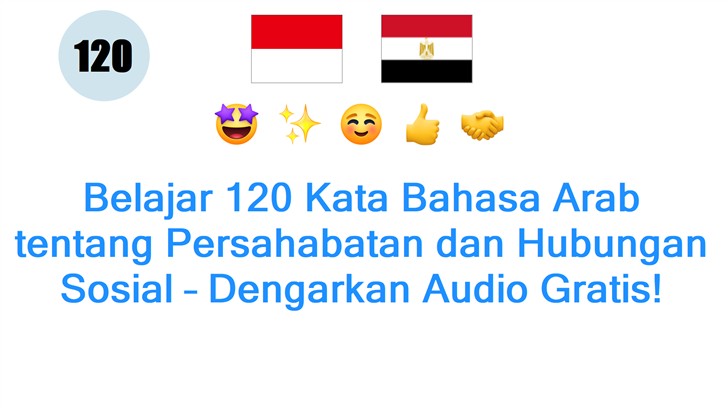 Belajar 120 Kata Bahasa Arab tentang Persahabatan dan Hubungan Sosial – Dengarkan Audio Gratis!